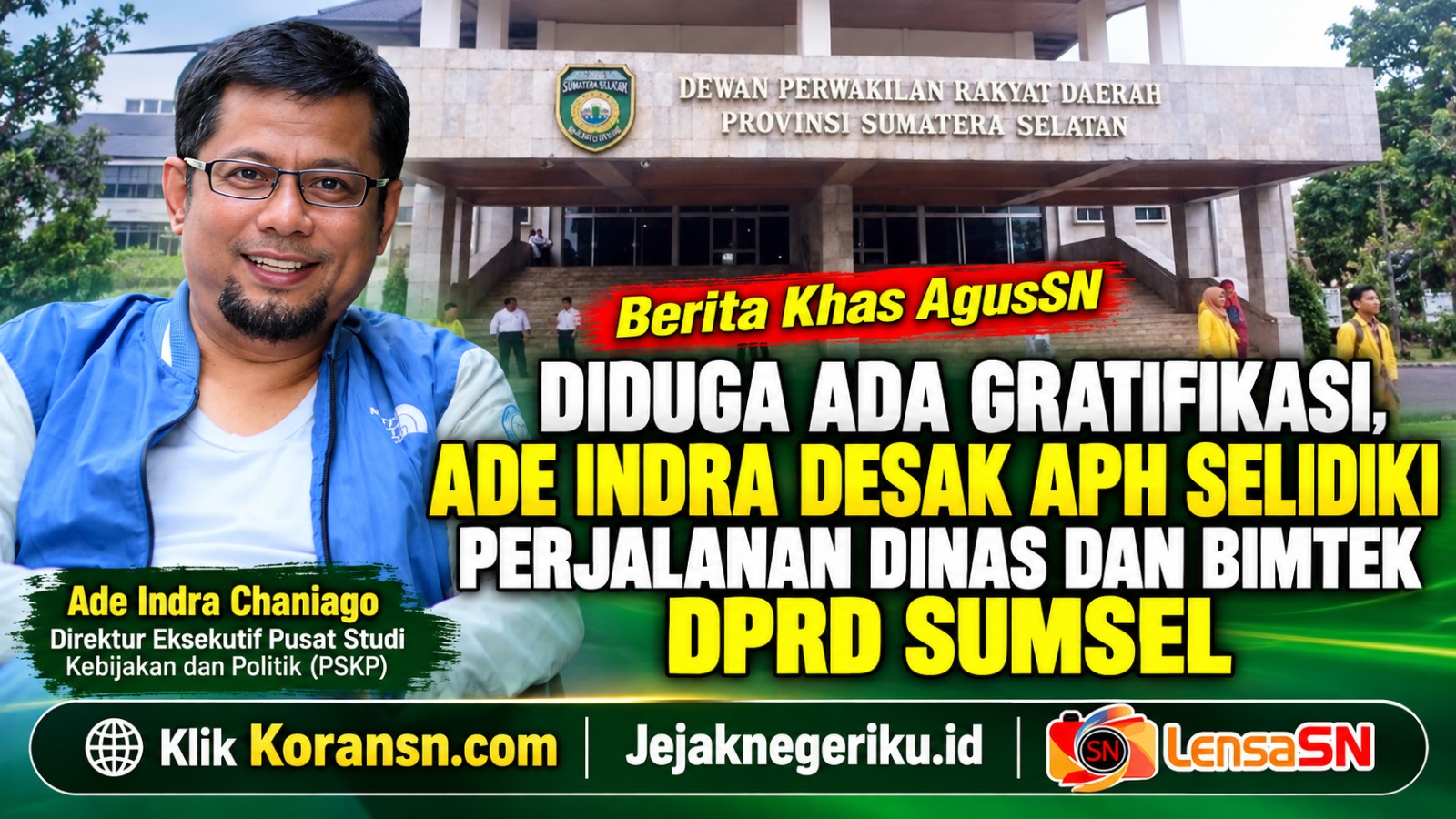 Diduga Ada Gratifikasi, Ade Indra Desak APH Selidiki Perjalanan Dinas dan Bimtek DPRD Sumsel